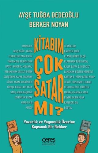 Kitabım Çok Satar mı? Yazarlık ve Yayıncılık Üzerine Kapsamlı Bir Rehb