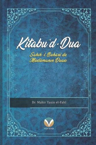 Kitabu'd-Dua: Sahih-i Buhari'de Müslümanın Duası | Kitap Ambarı