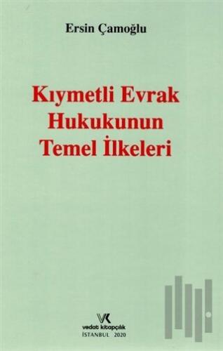 Kıymetli Evrak Hukukunun Temel İlkeleri (Ciltli) | Kitap Ambarı