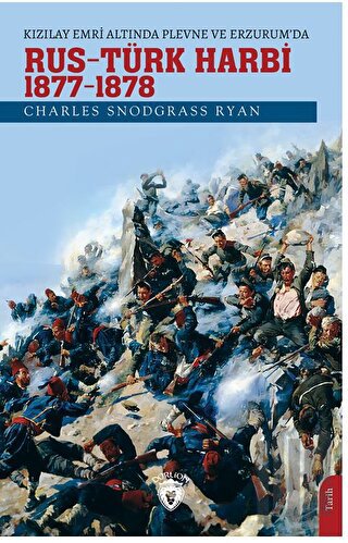 Kızılay Emri Altında Plevne ve Erzurum'da - Rus-Türk Harbi 1877 - 1878