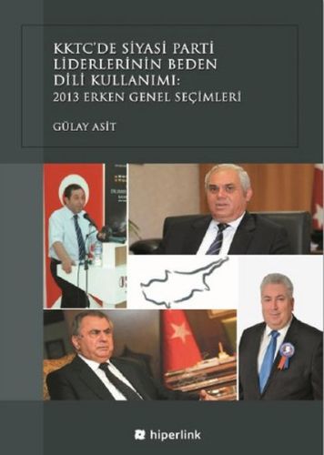 KKTC’de Siyasi Parti Liderlerinin Beden Dili Kullanımı - 2013 Erken Genel Seçimleri