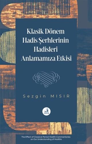 Klasik Dönem Hadis Şerhlerinin Hadisleri Anlamamıza Etkisi