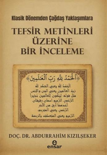 Klasik Dönemden Çağdaş Yaklaşımlara Tefsir Metinleri Üzerine Bir İncel