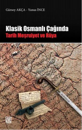 Klasik Osmanlı Çağında Tarih Meşruiyet ve Rüya