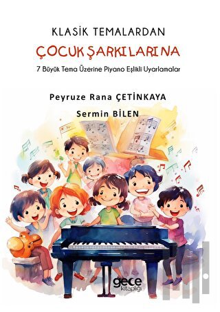 Klasik Temalardan Çocuk Şarkılarına - 7 Büyük Tema Üzerine Piyano Eşlikli Uyarlamalar