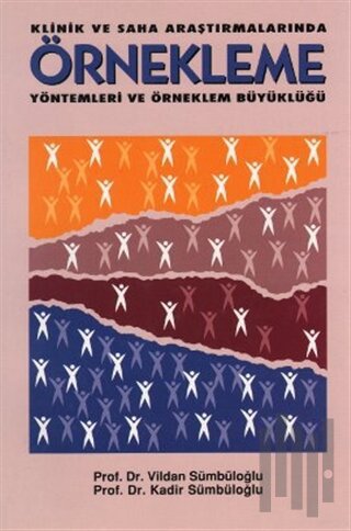 Klinik ve Saha Araştırmalarında Örnekleme Yöntemleri ve Örneklem Büyüklüğü