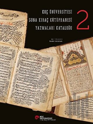 Koç Üniversitesi Suna Kıraç Kütüphanesi Yazmalar Kataloğu 2 (Ciltli)