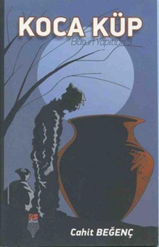 Koca Küp-Bütün Yapıtları 3