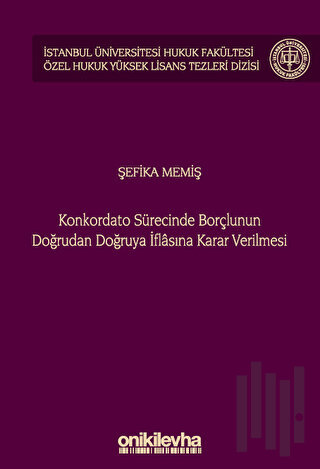 Konkordato Sürecinde Borçlunun Doğrudan Doğruya İflasına Karar Verilmesi (Ciltli)