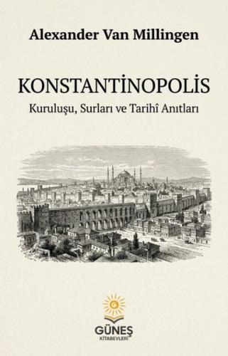 Konstantinopolis - Kuruluşu  Surları ve Tarihi Anıtları