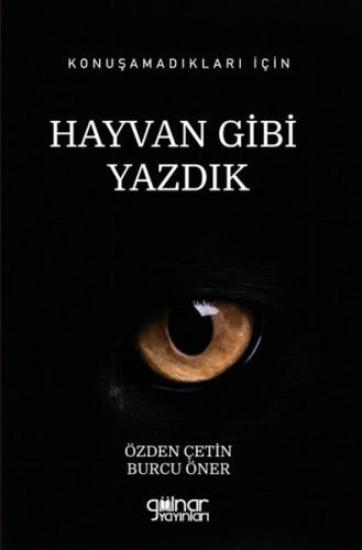 Konuşamadıkları İçin Hayvan Gibi Yazdık