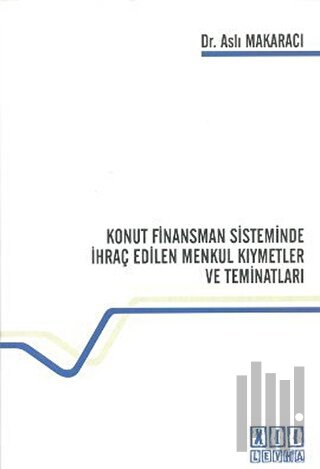 Konut Finansman Sisteminde İhraç Edilen Menkul Kıymetler ve Teminatları