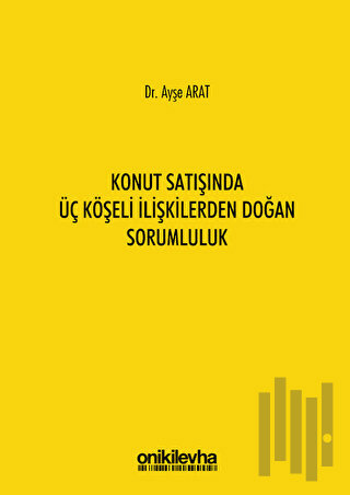 Konut Satışında Üç Köşeli İlişkilerden Doğan Sorumluluk (Ciltli)