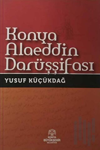 Konya Alaeddin Darüşşifası | Kitap Ambarı