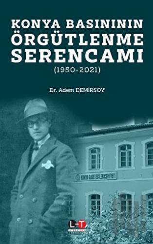 Konya Basınının Örgütlenme Serencamı