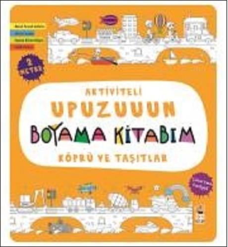 Köprü ve Taşıtlar-Aktiviteli Upuzuuun Boyama Kitabım | Kitap Ambarı