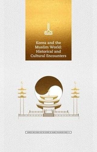 Korea and the Muslim World: Historical and Cultural Encounters (Ciltli)
