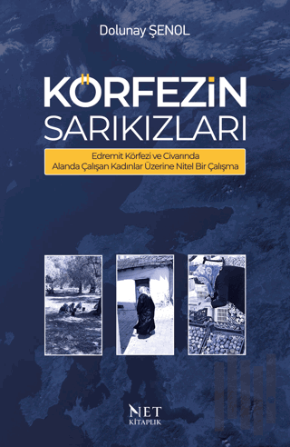 Körfezin Sarıkızları - Edremit Körfezi ve Civarında Alanda Çalışan Kadınlar Üzerine Nitel Bir Çalışma