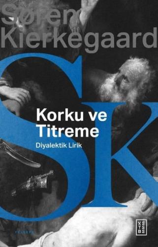Korku ve Titreme - Johannes de Silentio'dan Diyalektik Lirik | Kitap A