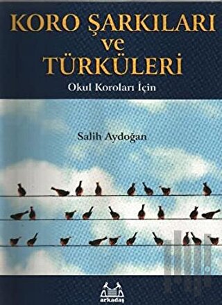 Koro Şarkıları ve Türküleri Okul Koroları İçin | Kitap Ambarı
