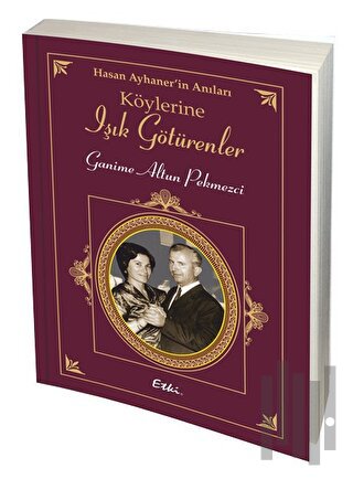 Köylerine Işık Götürenler - Hasan Ayhaner'in Anıları
