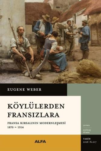 Köylülerden Fransızlara: Fransa Kralının Modernleşmesi 1870 - 1914