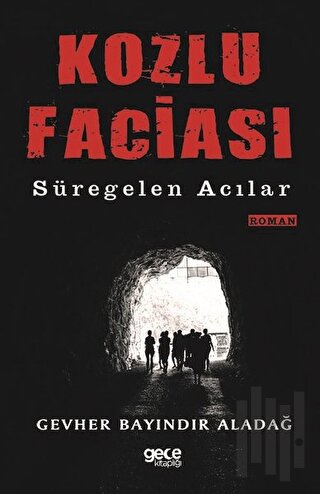 Kozlu Faciası Süregelen Acılar