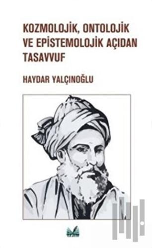 Kozmolojik, Ontolojik ve Epistemolojik Açıdan Tasavvuf