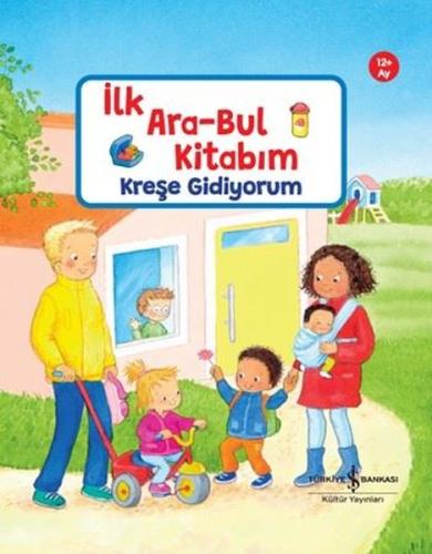 Kreşe Gidiyorum - İlk Ara - Bul Kitabım 12+Ay (Ciltli) | Kitap Ambarı