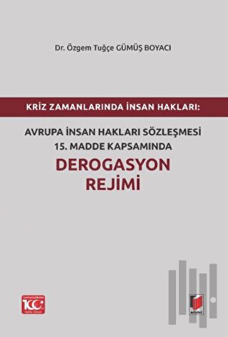 Kriz Zamanlarında İnsan Hakları: Avrupa İnsan Hakları Sözleşmesi 15.Madde Kapsamında Derogasyon Rejimi