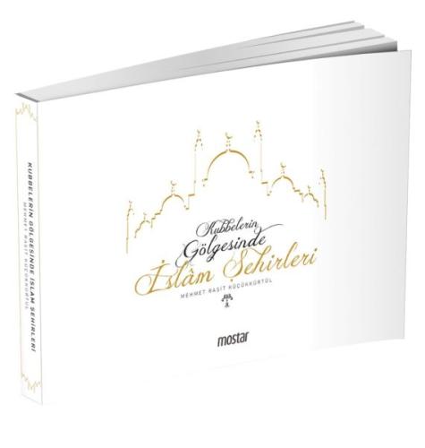 Kubbelerin Gölgesinde İslam Şehirleri