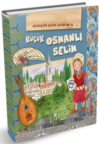 Küçük Osmanlı Selim - Geçmişten Gelen Çocuklar 6 | Kitap Ambarı