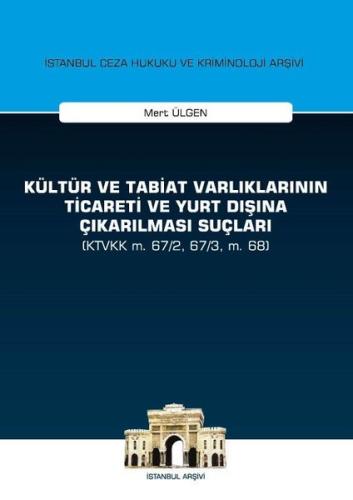 Kültür ve Tabiat Varlıklarının Ticaret ve Yurt Dışına Çıkarılması Suçları