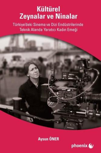 Kültürel Zeynalar ve Ninalar - Türkiye'de Sinema ve Dizi Endüstrilerin