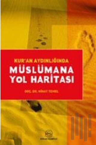 Kur’an Aydınlığında Müslümana Yol Haritası (Ciltli)
