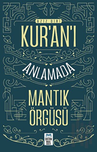 Kur’an’ı Anlamada Mantik Örgüsü