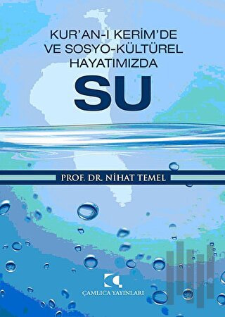 Kur’an-ı Kerim’de ve Sosyo-Kültürel Hayatımızda Su (Ciltli)