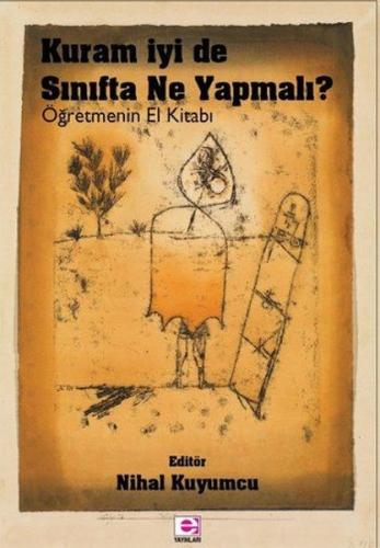 Kuram İyi de Sınıfta Ne Yapmalı?-Öğretmenin El Kitabı