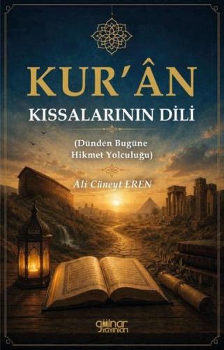 Kur'an Kıssalarının Dili - Dünden Bugüne Hikmet Yolculuğu