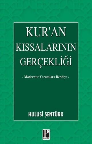 Kur'an Kıssalarının Gerçekliği - Modernist Yorumlara Reddiye