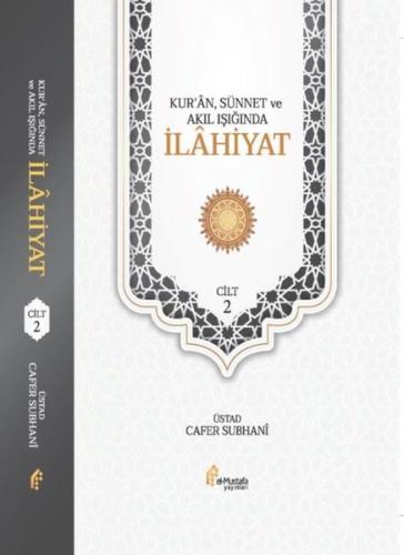Kur'an Sünnet ve Akıl Işığında İlahiyat Cilt 2 (Ciltli)