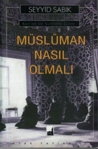 Kur'an ve Sünnete Göre Müslüman Nasıl Olmalı | Kitap Ambarı