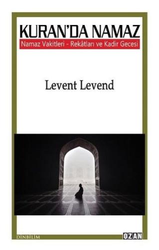 Kuran'da Namaz Vakitleri - Rekatları ve Kadir Gecesi