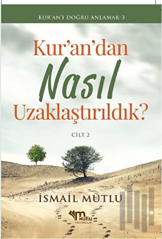 Kur'an'dan Nasıl Uzaklaştırıldık? Cilt 2