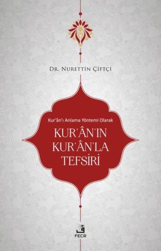 Kur'an'ı Anlama Yöntemi Olarak Kur'an'ın Kur'an'la Tefsiri