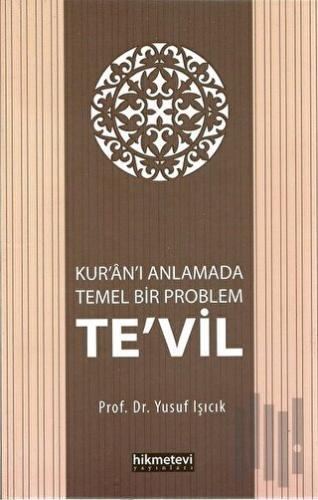 Kur'an'ı Anlamada Temel Bir Problem Te'vil