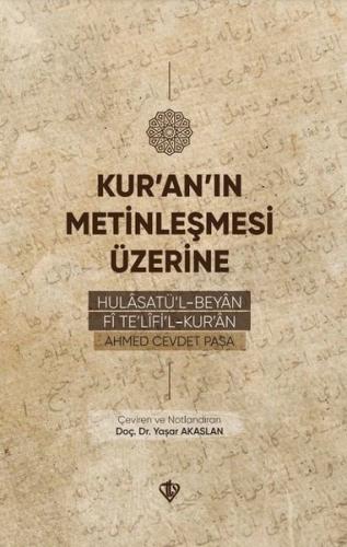 Kur'an'ın Metinleşmesi Üzerine - Hulasatü'l - Beyan Fi Te'lifi'l Kur'an