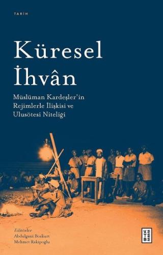 Küresel İhvan: Müslüman Kardeşler'in Rejimlerle İlişkileri ve Ulusötesi Niteliği