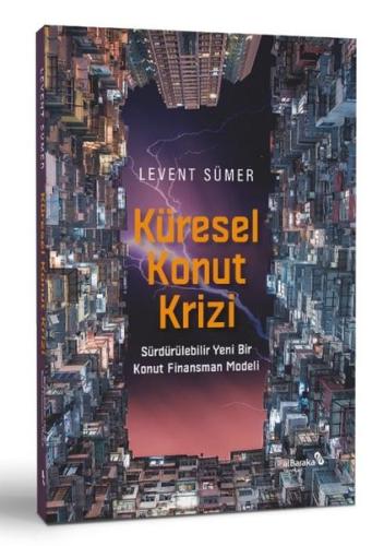 Küresel Konut Krizi - Sürdürülebilir Yeni Bir Konut Finansman Modeli |