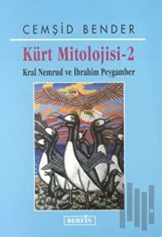 Kürt Mitolojisi - 2 Kral Nemrud ve İbrahim Peygamber